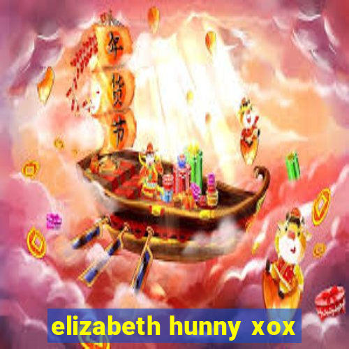 elizabeth hunny xox